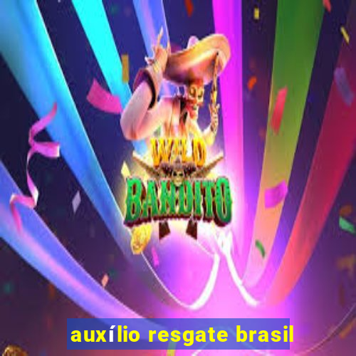 auxílio resgate brasil